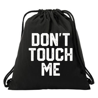 DonT Touch Me Funny Humor Introverted Sarcasm Drawstring Bag