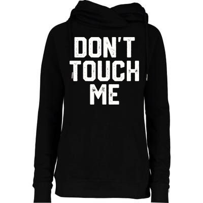 DonT Touch Me Funny Humor Introverted Sarcasm Womens Funnel Neck Pullover Hood