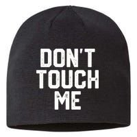 DonT Touch Me Funny Humor Introverted Sarcasm Sustainable Beanie