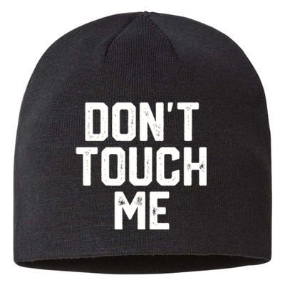 DonT Touch Me Funny Humor Introverted Sarcasm Sustainable Beanie