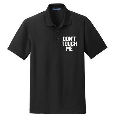 DonT Touch Me Funny Humor Introverted Sarcasm Dry Zone Grid Polo