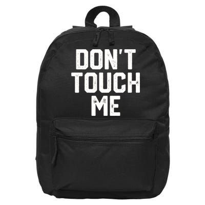 DonT Touch Me Funny Humor Introverted Sarcasm 16 in Basic Backpack