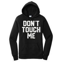 DonT Touch Me Funny Humor Introverted Sarcasm Women's Pullover Hoodie