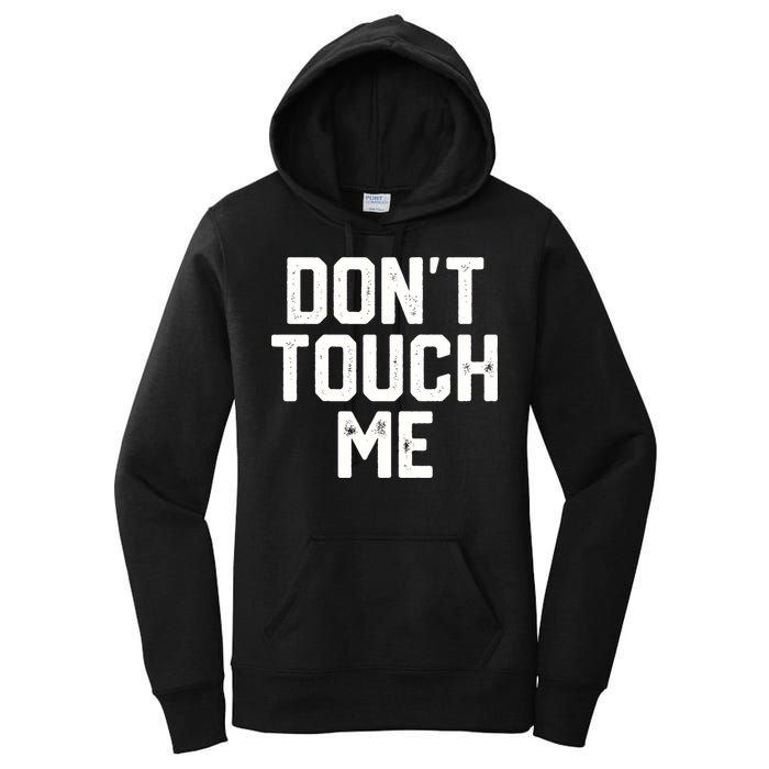 DonT Touch Me Funny Humor Introverted Sarcasm Women's Pullover Hoodie