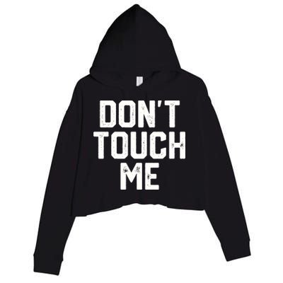 DonT Touch Me Funny Humor Introverted Sarcasm Crop Fleece Hoodie