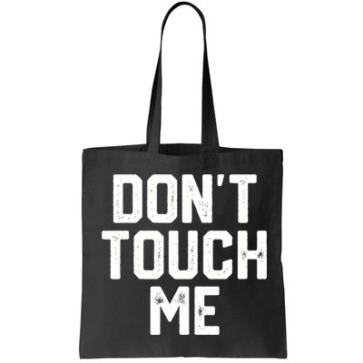 DonT Touch Me Funny Humor Introverted Sarcasm Bag
