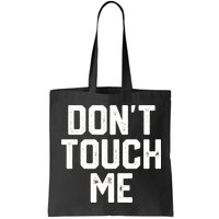 DonT Touch Me Funny Humor Introverted Sarcasm Bag