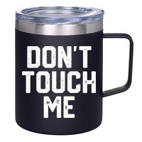 DonT Touch Me Funny Humor Introverted Sarcasm 12oz Stainless Steel Coffee Mug