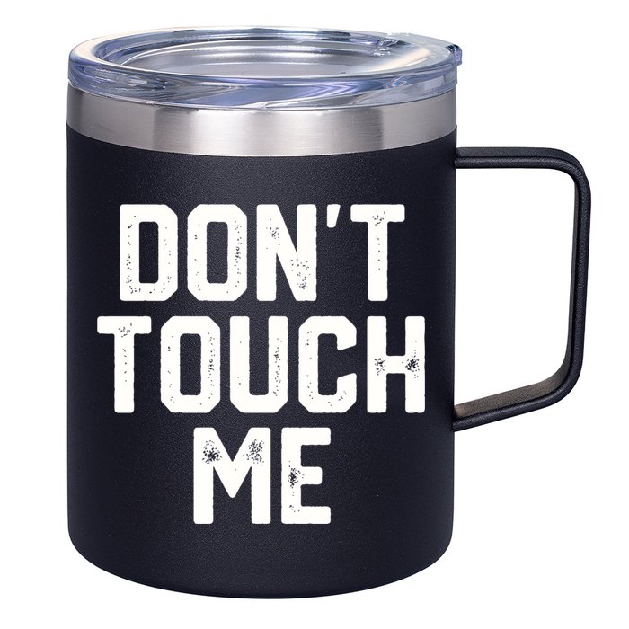 DonT Touch Me Funny Humor Introverted Sarcasm 12oz Stainless Steel Coffee Mug