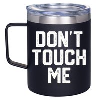 DonT Touch Me Funny Humor Introverted Sarcasm 12oz Stainless Steel Coffee Mug