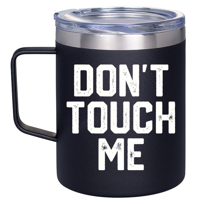DonT Touch Me Funny Humor Introverted Sarcasm 12oz Stainless Steel Coffee Mug