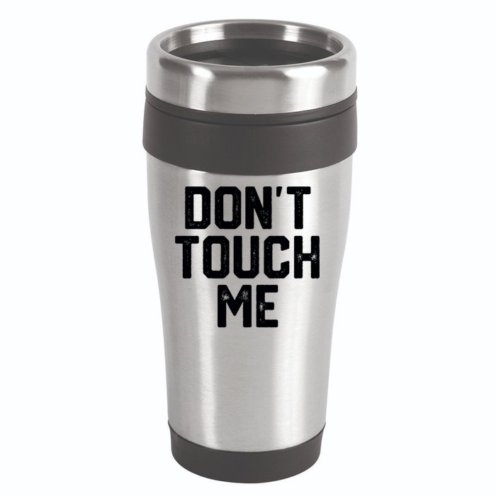 DonT Touch Me Funny Humor Introverted Sarcasm 16oz Travel Tumbler