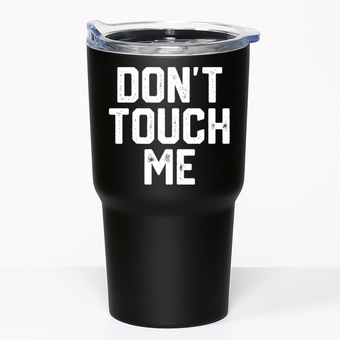 DonT Touch Me Funny Humor Introverted Sarcasm Tumbler