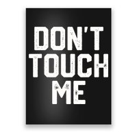 DonT Touch Me Funny Humor Introverted Sarcasm Poster