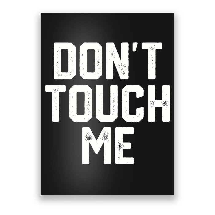 DonT Touch Me Funny Humor Introverted Sarcasm Poster
