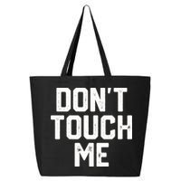 DonT Touch Me Funny Humor Introverted Sarcasm 25L Jumbo Tote