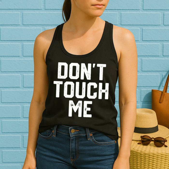 DonT Touch Me Funny Humor Introverted Sarcasm Womens Tank Top