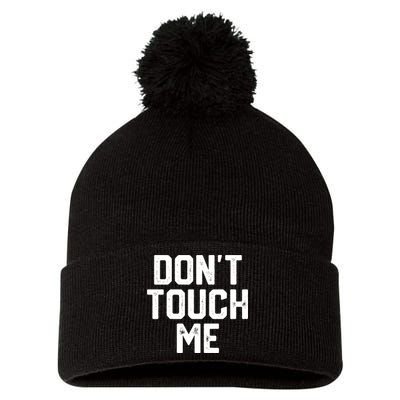 DonT Touch Me Funny Humor Introverted Sarcasm Pom Pom 12in Knit Beanie