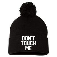 DonT Touch Me Funny Humor Introverted Sarcasm Pom Pom 12in Knit Beanie