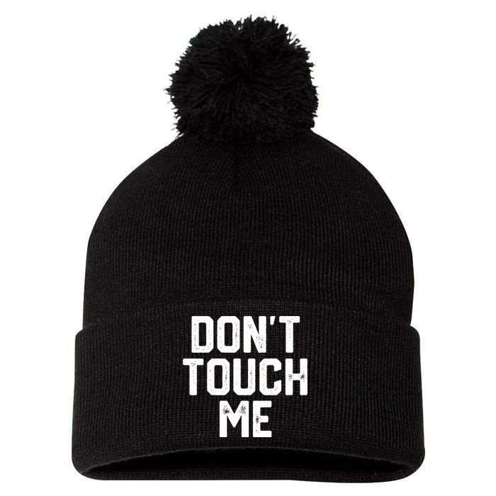 DonT Touch Me Funny Humor Introverted Sarcasm Pom Pom 12in Knit Beanie