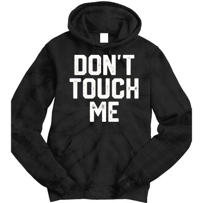 DonT Touch Me Funny Humor Introverted Sarcasm Tie Dye Hoodie