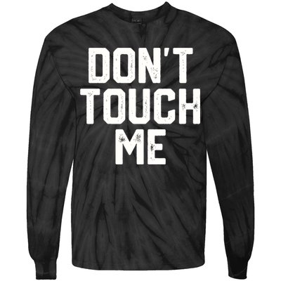 DonT Touch Me Funny Humor Introverted Sarcasm Tie-Dye Long Sleeve Shirt