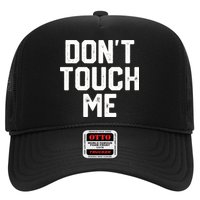 DonT Touch Me Funny Humor Introverted Sarcasm Trucker Hat