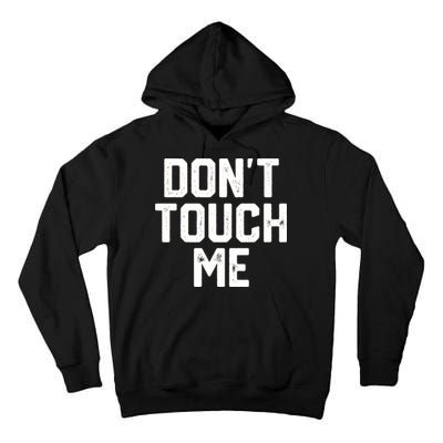 DonT Touch Me Funny Humor Introverted Sarcasm Tall Hoodie