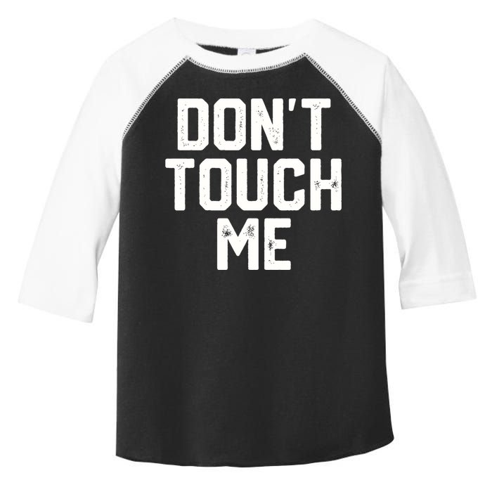 DonT Touch Me Funny Humor Introverted Sarcasm Toddler Fine Jersey T-Shirt