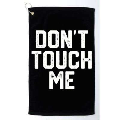 DonT Touch Me Funny Humor Introverted Sarcasm Golf Towel