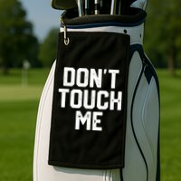 DonT Touch Me Funny Humor Introverted Sarcasm Golf Towel