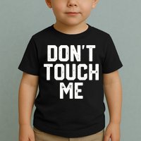 DonT Touch Me Funny Humor Introverted Sarcasm Toddler T-Shirt