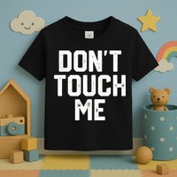 DonT Touch Me Funny Humor Introverted Sarcasm Toddler T-Shirt