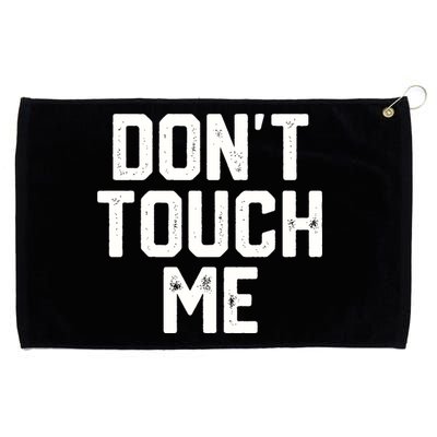 DonT Touch Me Funny Humor Introverted Sarcasm Grommeted Golf Towel