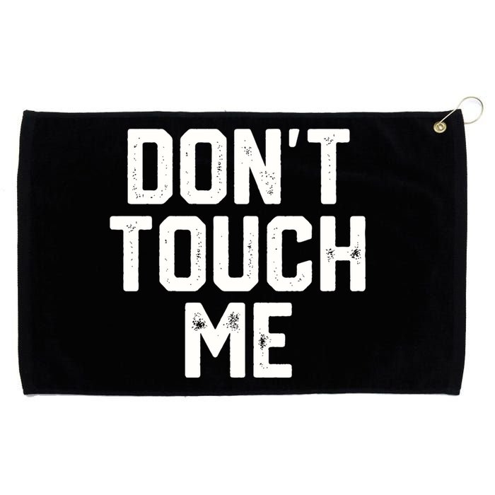 DonT Touch Me Funny Humor Introverted Sarcasm Grommeted Golf Towel