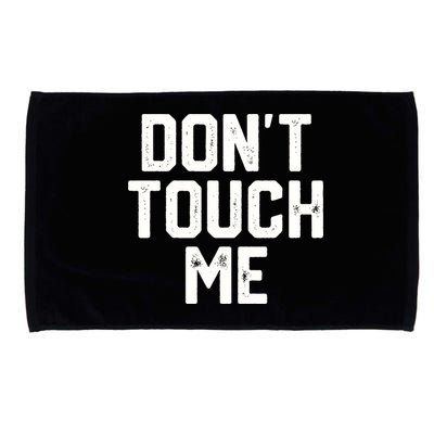 DonT Touch Me Funny Humor Introverted Sarcasm Microfiber Hand Towel