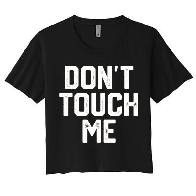DonT Touch Me Funny Humor Introverted Sarcasm Crop Top