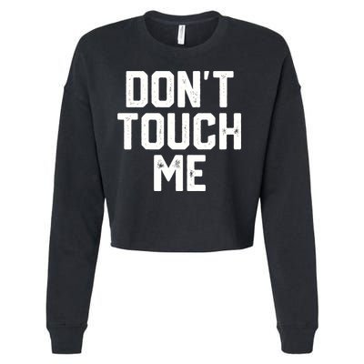 DonT Touch Me Funny Humor Introverted Sarcasm Cropped Pullover Crew