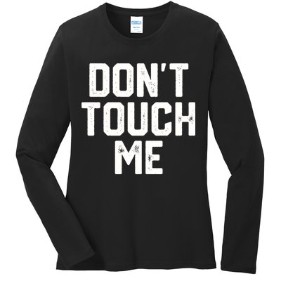 DonT Touch Me Funny Humor Introverted Sarcasm Ladies Long Sleeve Shirt