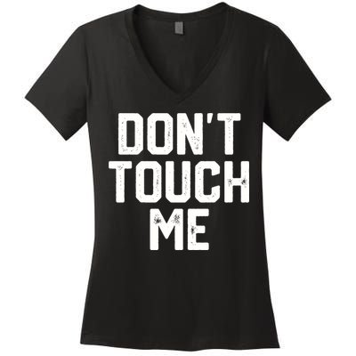DonT Touch Me Funny Humor Introverted Sarcasm Women's V-Neck T-Shirt