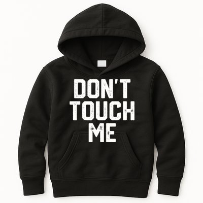DonT Touch Me Funny Humor Introverted Sarcasm Kids Hoodie