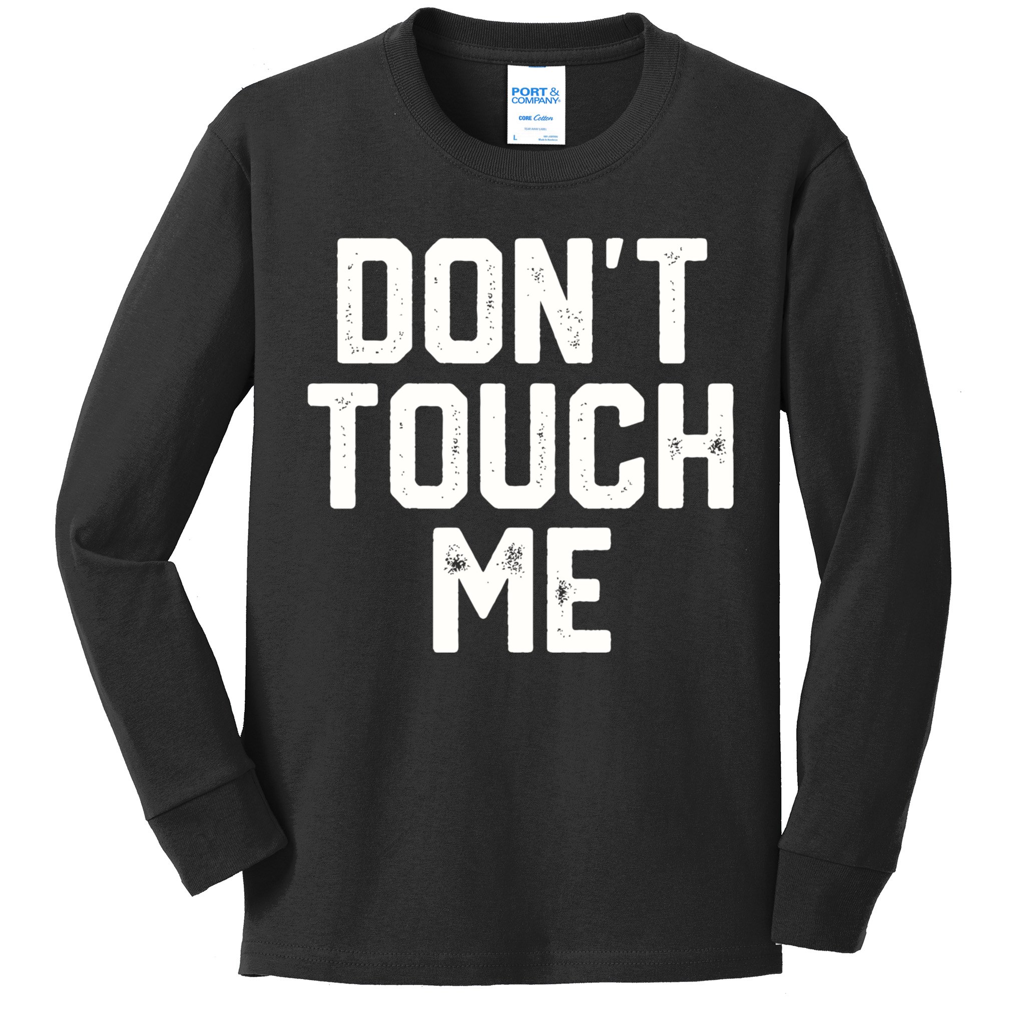 DonT Touch Me Funny Humor Introverted Sarcasm Kids Long Sleeve Shirt