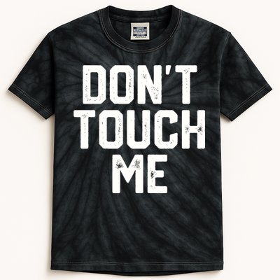 DonT Touch Me Funny Humor Introverted Sarcasm Kids Tie-Dye T-Shirt