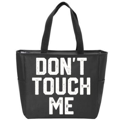 DonT Touch Me Funny Humor Introverted Sarcasm Zip Tote Bag