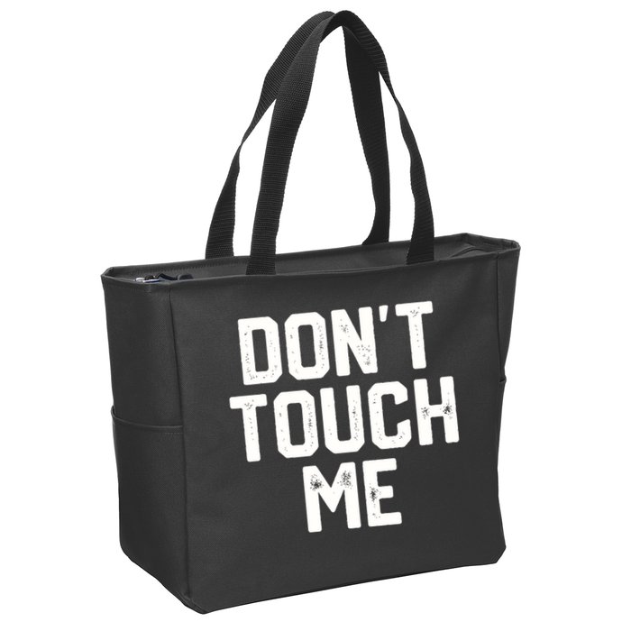 DonT Touch Me Funny Humor Introverted Sarcasm Zip Tote Bag