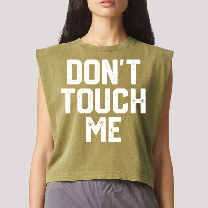 DonT Touch Me Funny Humor Introverted Sarcasm Garment-Dyed Women's Muscle Tee