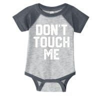 DonT Touch Me Funny Humor Introverted Sarcasm Infant Baby Jersey Bodysuit