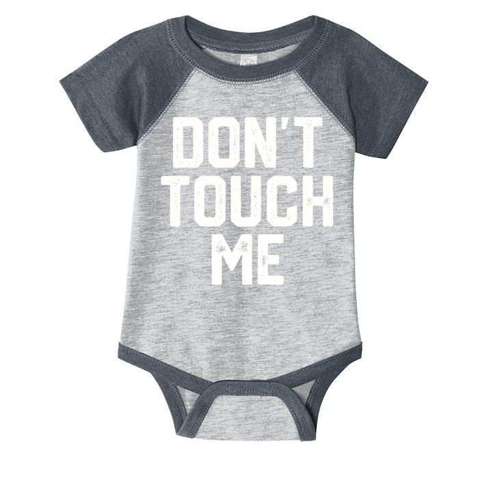 DonT Touch Me Funny Humor Introverted Sarcasm Infant Baby Jersey Bodysuit