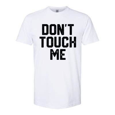 DonT Touch Me Funny Humor Introverted Sarcasm Softstyle® CVC T-Shirt