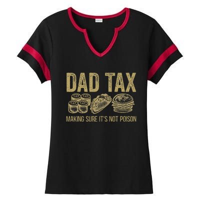 Dad Tax Making Sure ItS Not P.O.I.S.O.N Ladies Halftime Notch Neck Tee